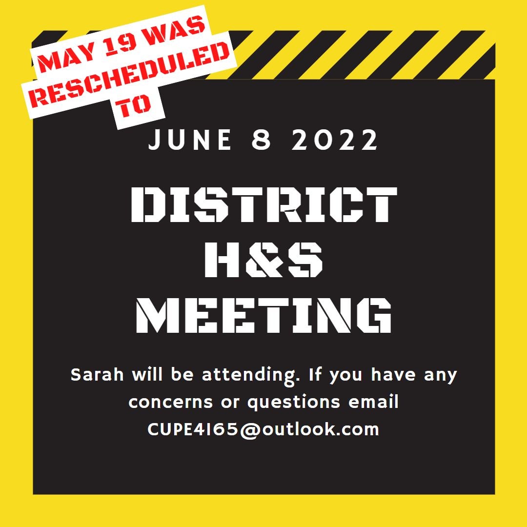 May 19th District H S Meeting Was Rescheduled To June 8 CUPE 4165